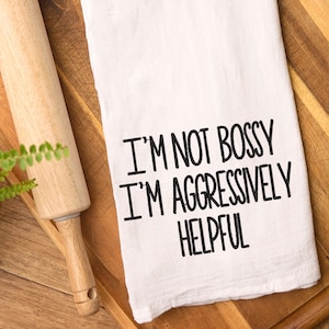 Funny kitchen embroidered towel, I&#39;m not bossy I&#39;m aggressively helpful, kitchen decor, humor, customize