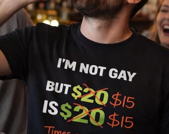 Funny Drinking Shirt / “I’m Not Gay But 20 Is 20” / Humor Graphic Tee / Adult Joke Shirt / Bar Shirt / Gag Gift For Him