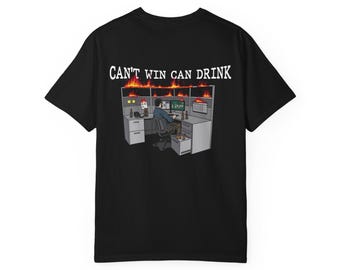 It's 9 to 5 Somewhere | Can't Win Can Drink | Heavyweight Garment-Dyed Tee