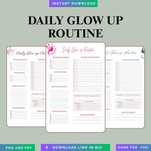 May include: Three printable Daily Glow Up Routine templates. The templates are white with a light green background and feature sections for morning skincare, movement, and evening beauty routines. The text "DAILY GLOW UP ROUTINE" is at the top.
