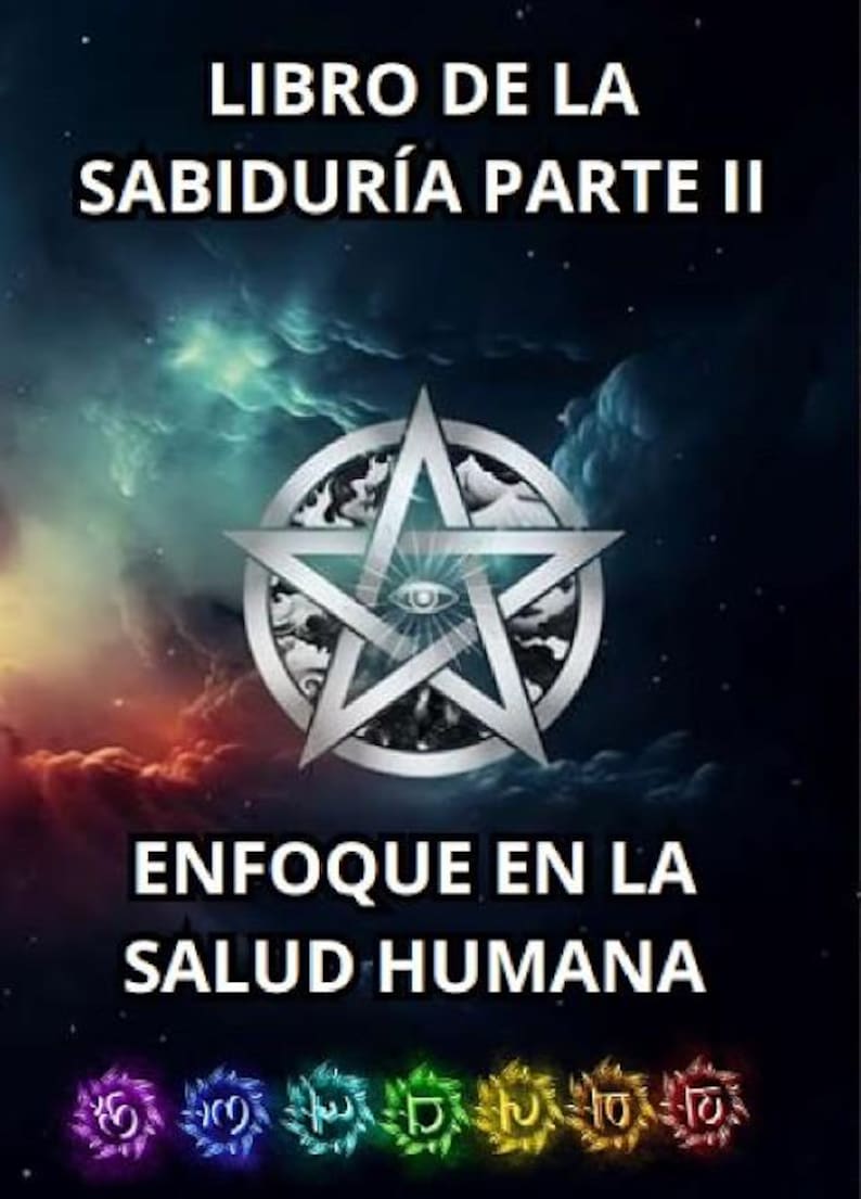 May include: A book cover with the title "LIBRO DE LA SABIDUR&Iacute;A PARTE II" and the subtitle "ENFOQUE EN LA SALUD HUMANA". The cover features a silver pentagram with an eye in the center, set against a cosmic background with colorful accents.
