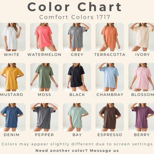 May include: Color chart showcasing Comfort Colors 1717 t-shirts in various hues. The chart displays shirts in white, watermelon, grey, terracotta, ivory, mustard, moss, black, chambray, blossom, denim, pepper, bay, espresso, and berry. Text includes "Color Chart" and "Need another color? Message us."