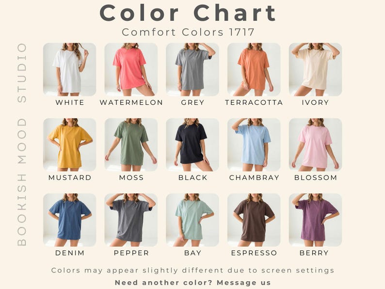 May include: Color chart showcasing Comfort Colors 1717 t-shirts in various hues. The chart displays shirts in white, watermelon, grey, terracotta, ivory, mustard, moss, black, chambray, blossom, denim, pepper, bay, espresso, and berry. Text includes "Color Chart" and "Need another color? Message us."