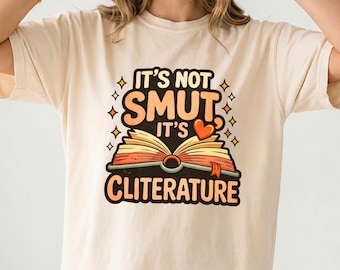 Its Not Smut Its Cliterature Shirt, Funny Romance Reader Tee, Spicy Booktok Shirt, Book Lover Gift, Cozy Reading Aesthetic Comfort Colors