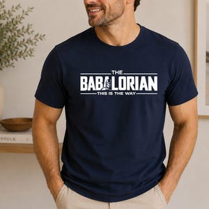 Funny The Babalorian Shirt, Dadalorian Dad T-Shirt, Fathers Day Dad Humor Tee, Mandalorian Baba Shirt, Fathers Day Gift, Best Dad Gift Idea