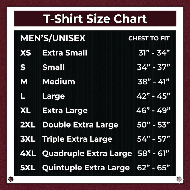 May include: A T-Shirt Size Chart with a dark background and white text. It lists sizes from XS to 5XL with corresponding chest-to-fit measurements in inches, ranging from 31 to 65 inches. The chart header reads T-Shirt Size Chart and MEN'S/UNISEX.