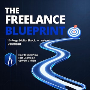 May include: A digital ebook titled The Freelance Blueprint with the subtitle How to Land Your First Clients on Upwork & Fiverr. The cover features a 14-page digital ebook label, a blue compass icon, and a glowing path leading to a blue target.
