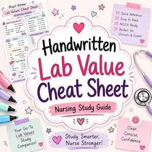 May include: A nursing study guide titled Handwritten Lab Value Cheat Sheet with a central scalloped label, surrounded by colorful highlighters, a stethoscope, and sticky notes featuring medical reference text and motivational phrases.