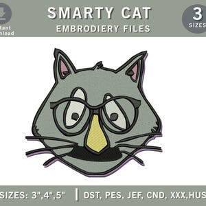 May include: An embroidery design featuring a gray cat head wearing black glasses with a yellow nose and black mustache. The text reads SMARTY CAT EMBROIDERY FILES, 3 SIZES, and lists file formats including DST, PES, JEF, CND, XXX, HUS, and EXP.