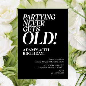 Op de afbeelding: Een rechthoekige zwarte verjaardagsuitnodigingskaart met witte tekst: PARTYING NEVER GETS OLD! ADAM'S 40TH BIRTHDAY! Join us to celebrate sunday, 16th july 20XX at 05:00 Pm ADAM'S RESIDENCY 123, anywhere any city st, 12345.... RSVP at +123456789.
