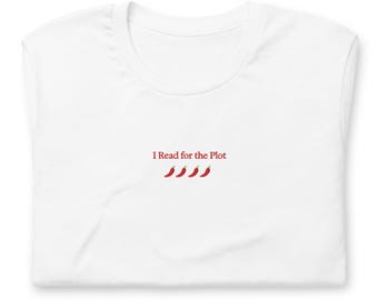 Romantasy Shirt, BookTok Shirt – Unisex T Shirt White – I Read for the Plot – Smut Reader Shirt