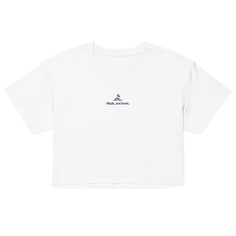 Made, Not Born Crop Top (White) | Fantasy Reader Shirt | Mountain Embroidery | Romantasy Book Lover Tee