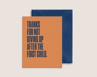 Thanks For Not Giving Up After the First Child  |  Letterpress Mother's Day & Father's Day Card