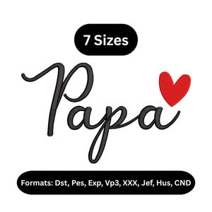 May include: An embroidery design featuring the word Papa in a black cursive script font with a small red heart icon. Above the text is a black oval containing the white text 7 Sizes. Below is a black oval with the white text Formats: Dst, Pes, Exp, Vp3, XXX, Jef, Hus, CND.