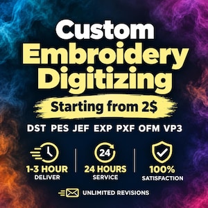 Pode incluir: Um gráfico digital para serviços de digitalização de bordados personalizados. O texto diz Custom Embroidery Digitizing, Starting from 2$, DST PES JEF EXP PXF OFM VP3, 1-3 HOUR DELIVER, 24 HOURS SERVICE, 100% SATISFACTION, UNLIMITED REVISIONS.