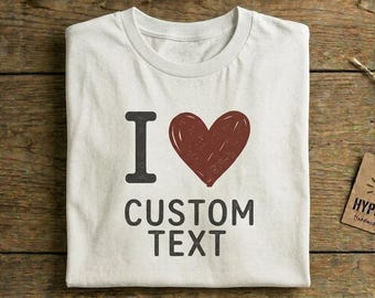 I  Heart custom Text T-Shirt | Personalized, custom text, Heart Design, gift for her, Y2K Clothing, custom shirt
