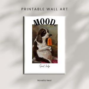 May include: Printable wall art featuring a dog holding an orange popsicle. The word "MOOD" is above the dog, and the words "Send help" are below. The artwork is framed in a white border.