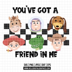 May include: A digital graphic featuring the text YOU'VE GOT A FRIEND IN ME with six cartoon character heads arranged over a black and white checkered pattern. The characters include a horse, a space ranger, a dog, a cowgirl, a dinosaur, and a cowboy.