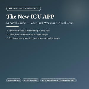 May include: A digital document titled The New ICU APP Survival Guide — Your First Weeks in Critical Care. It lists features including systems-based ICU rounding, drips, vents, ABG basics, and 8 critical-care scenario cheat sheets and pocket cards.