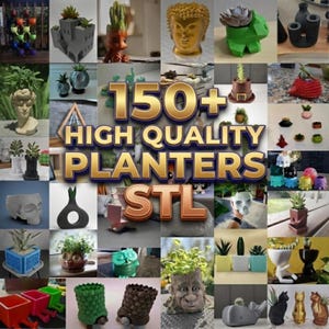 May include: A collage of various planters in different shapes, sizes, and colors. The planters include a variety of designs, such as a skull, a Buddha head, and geometric shapes. The text "150+ HIGH QUALITY PLANTERS STL" is displayed in gold.