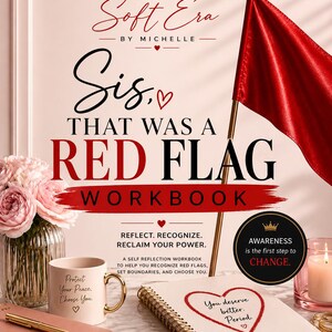 May include: A book cover with the title "Sis, That Was a Red Flag Workbook" and the text "Her Soft Era by Michelle." The image includes a red flag, a coffee mug, a notebook, and a pen. The workbook aims to help recognize red flags.