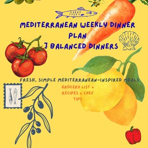 May include: A yellow illustrated graphic with the text "Mediterranean Weekly Dinner Plan, 7 Balanced Dinners." The image includes illustrations of olives, tomatoes, a carrot, lemons, and a red pepper. The text also includes "Fresh, Simple Mediterranean-Inspired Meals, Grocery List + Recipes + Chef Tips."