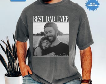 Custom Best Dad Ever Photo Shirt, Personalized Fathers Day Shirt With Kids Photo,Best Dad Ever Tee,Comfort Colors Dad Shirt,Fathers Day Gift