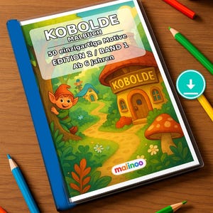 Puede incluir: Un libro para colorear titulado KOBOLDE MALBUCH 50 einzigartige Motive EDITION 2 / BAND 1 Ab 6 Jahren con una ilustración de portada de un duende, una casa seta y un camino. El libro presenta el logotipo de malinoo y lápices de colores.