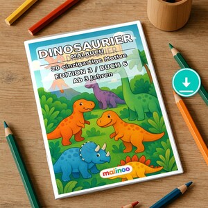 May include: A dinosaur coloring book titled DINOSAURIER MALBUCH with the text 20 einzigartige Motive EDITION 3 / BUCH 6 Ab 3 Jahren and a malinoo logo, surrounded by colored pencils in a wooden holder and scattered on a wooden surface.