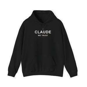 Sudadera con capucha In Claude We Trust / Sudadera para fans de la IA / Sudadera con capucha Claude AI / Regalo tecnológico divertido / Sudadera con capucha para programadores / Sudadera para entusiastas de la IA