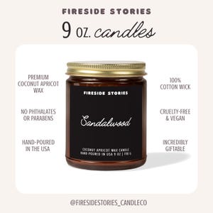 May include: A 9 oz. Fireside Stories candle in a brown glass jar with a gold lid. The black label features the text Fireside Stories, Sandalwood, and Coconut Apricot Wax Candle Hand-Poured in USA 9 oz | 198 g. Text lists features like premium wax.