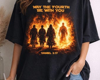 May The Fourth Be With You Daniel 3 17 Shirt, Cool Graphic Bible Quote Graphic Tee, Christianity Gift Shirt, Church Shirt