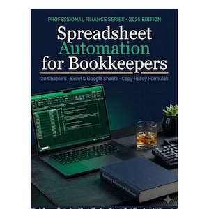 May include: A book titled Spreadsheet Automation for Bookkeepers 2026 Edition, featuring a laptop displaying a green spreadsheet, a glass of amber liquid, a small succulent, and a keyboard. The cover text includes 20 Chapters, Excel & Google Sheets.