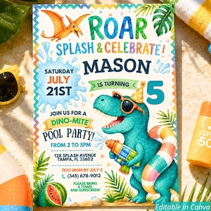 May include: A rectangular birthday invitation card featuring a green dinosaur wearing sunglasses and a party hat, holding a water gun and wearing a pool float. The text reads ROAR, SPLASH & CELEBRATE, MASON IS TURNING 5, DINO-MITE POOL PARTY, and event details.