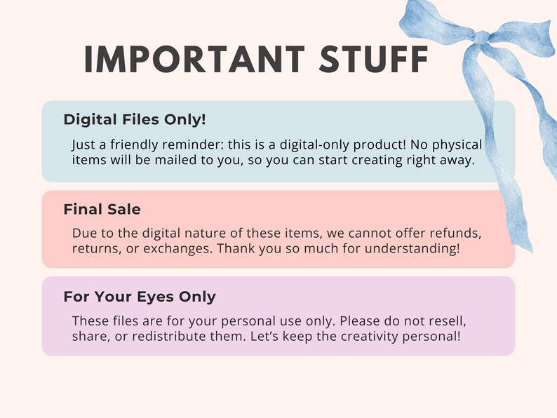 May include: A digital information graphic with the heading IMPORTANT STUFF and a blue watercolor ribbon. It contains three sections: Digital Files Only, Final Sale, and For Your Eyes Only, each with explanatory text regarding digital product usage.