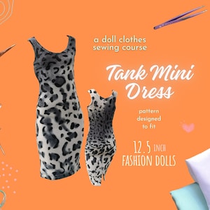 May include: An orange background features a tank mini dress pattern designed for 12.5-inch fashion dolls. The dress has a black and white leopard print. Sewing tools and materials, including scissors, thread, and fabric, are also displayed.