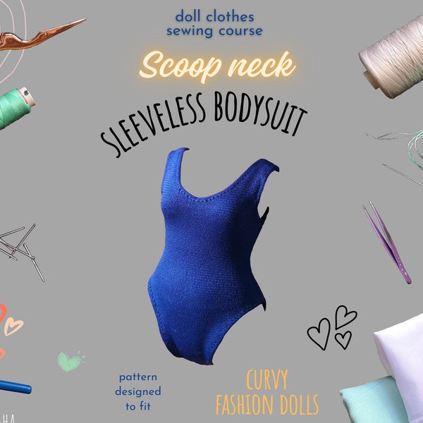 Doll Clothes Sewing Course - the Scoop-neck Sleeveless Bodysuit for Curvy 11-inch Fashion Dolls | PDF Pattern and Instructions