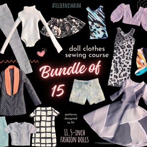 May include: A collection of doll clothes, including pants, tops, skirts, dresses, and jackets. The image features a variety of colors and patterns, with the text "Bundle of 15" and "doll clothes sewing course" visible. The clothes are designed to fit 11.5-inch fashion dolls.