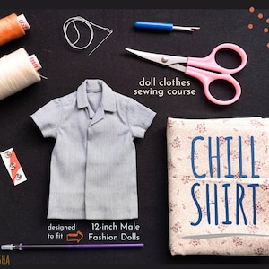 Doll Clothes Sewing Course - Chill Shirt for 12-inch Articulated Male Fashion dolls | Relaxed Slim Fit Easy Collars Short Sleeves