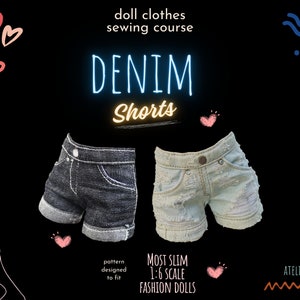 Doll Clothes Sewing Course - Faded Distressed Denim Shorts for Slim Sixth-scale Fashion Dolls | PDF Pattern Garment Assembly Instructions