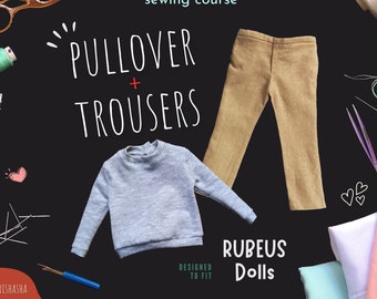 Set of 2 Doll Clothes Sewing Courses - The Round-neck Pullover + Elastic-back Trousers Fit for 12 inch Rubeus Male Fashion dolls | Patterns