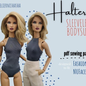 May include: A PDF sewing pattern for a halter neck sleeveless bodysuit designed to fit NuFace dolls. The pattern is titled "Halterneck Sleeveless Bodysuit" and is designed by Fashion Royalty.