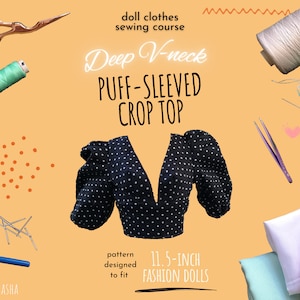 May include: A sewing pattern for a deep V-neck, puff-sleeved crop top designed to fit 11.5-inch fashion dolls. The pattern includes a black and white polka dot fabric, white thread, a pair of scissors, and a sewing needle.