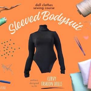 May include: A sewing course for making a black sleeved bodysuit for curvy fashion dolls. The image shows the supplies needed, including fabric, thread, needles, and scissors. The text on the image reads "doll clothes sewing course Sleeved Bodysuit pattern designed to fit CURVY FASHION DOLLS".