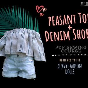 May include: A PDF sewing course for making a peasant top and denim shorts for curvy fashion dolls. The image shows a white and black striped peasant top and light blue denim shorts with distressed details.