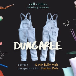 May include: A sewing pattern for dungarees designed to fit 12-inch bulky male fashion dolls. The pattern includes a pair of blue denim dungarees, sewing supplies, and the text "doll clothes sewing course" and "DUNGAREE".