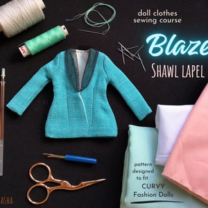 May include: A teal blazer with a shawl lapel, sewing supplies, and fabric swatches for a doll clothes sewing course. The text "Blazer Shawl Lapel" and "pattern designed to fit CURVY Fashion Dolls" is visible.