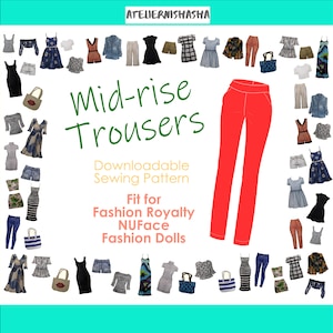 May include: A digital illustration of red mid-rise trousers for fashion dolls. The illustration is surrounded by a border of various doll outfits and accessories. The text "Mid-rise Trousers" is written in green and yellow. The text "Downloadable Sewing Pattern" is written in yellow. The text "Fit for Fashion Royalty NUFace Fashion Dolls" is written in yellow.