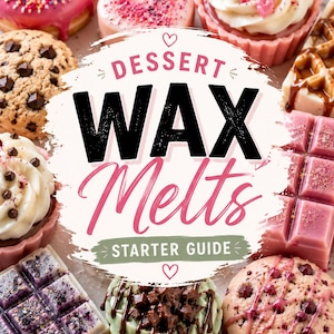 Op de afbeelding: Een verzameling dessertvormige waxmelts, waaronder een roze geglazuurde donut, brownie, hartvormig koekje, cupcake, chocolate chip cookie en diverse waxbars. In het midden staat een wit label met de tekst DESSERT WAX MELTS STARTER GUIDE.