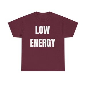 Low Energy Shirt, Sarcastic Introvert Burnout Humor Tee image 10